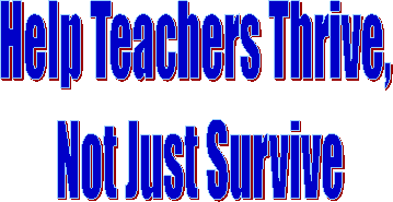 Help Teachers Thrive, 
Not Just Survive